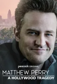 Мэттью Перри: Голливудская трагедия (2025)